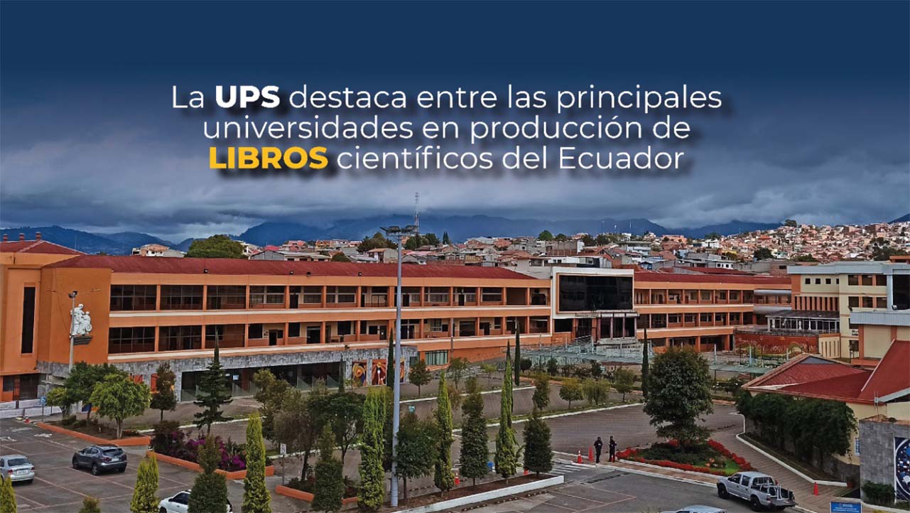 La UPS destaca entre las principales universidades en producción de libros científicos del Ecuador