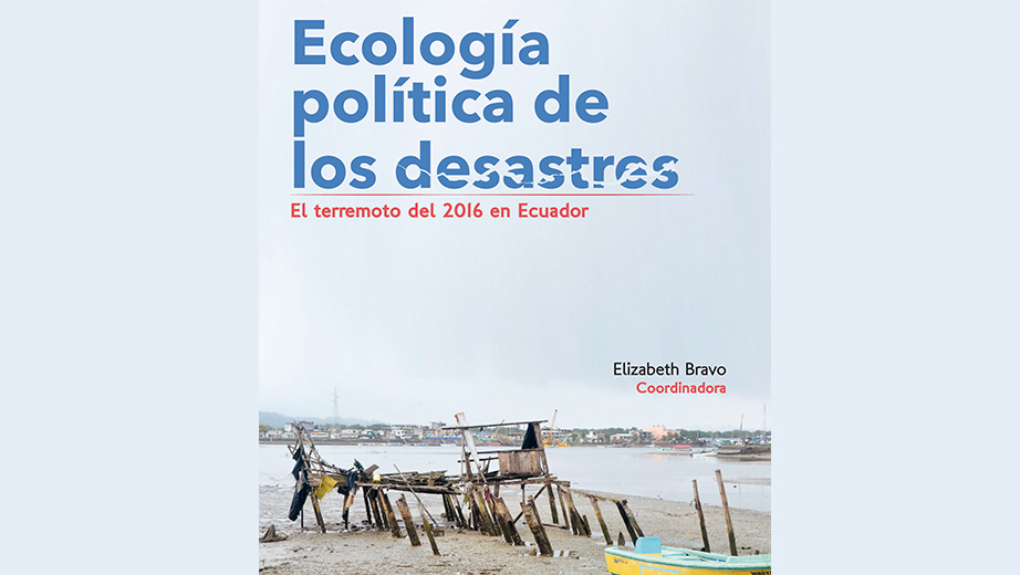 Portada del libro: Ecología política de los desastres, el terremoto del 2016 en Ecuador
