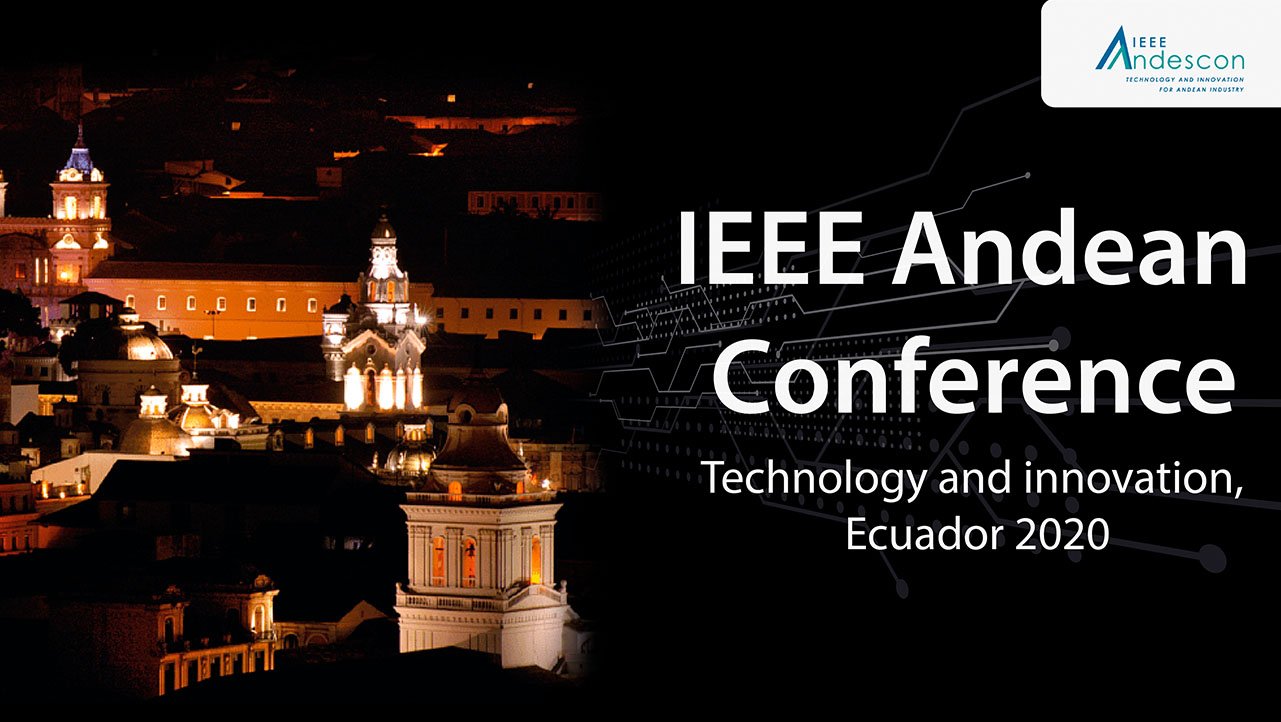 IEEE Andean Conference Technology and Innovation, Ecuador 2020