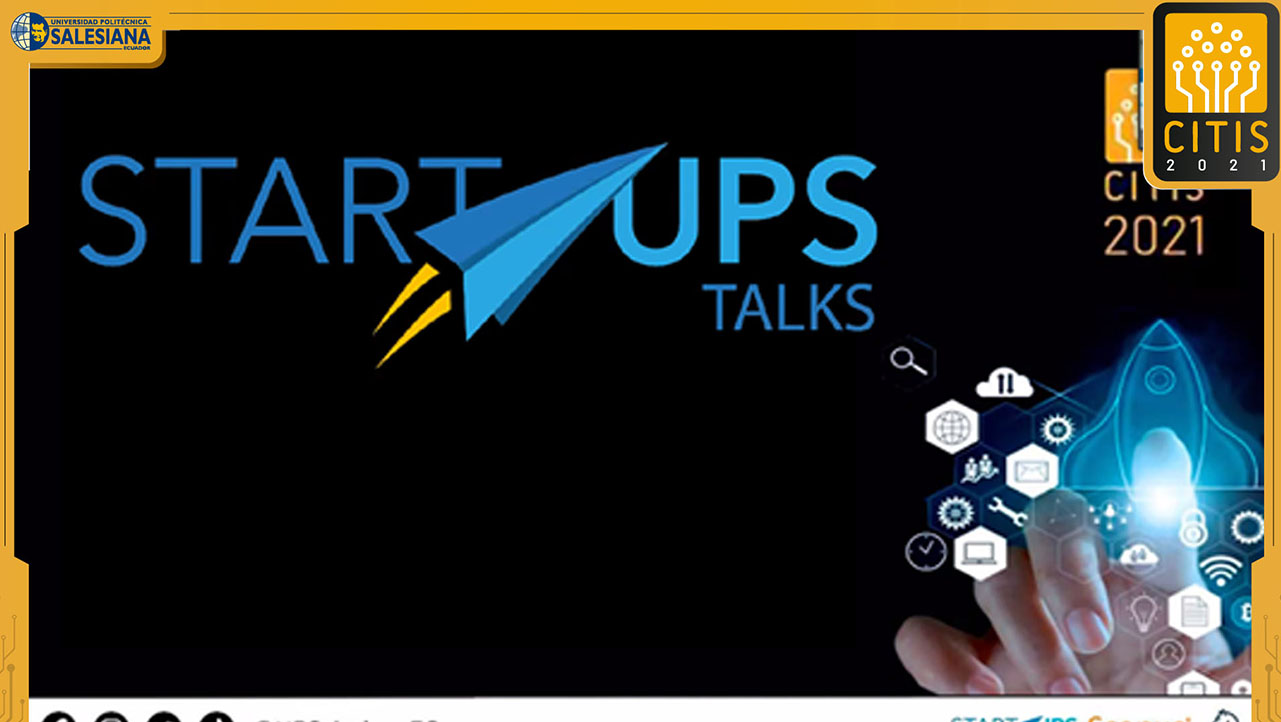 StartUPS Talks realizado al finalizar el primer día del VII CITIS 2021